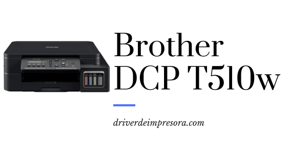 Descargar Driver Brother DCP T510w Gratis