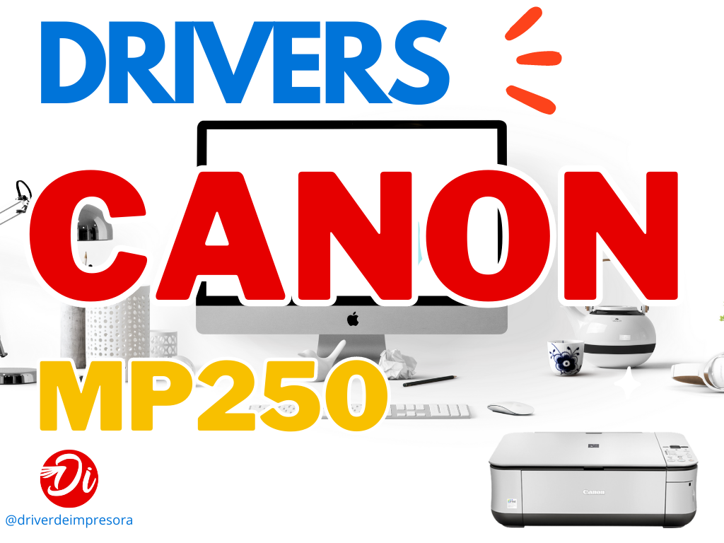 Descargar Driver Canon MP250 Windows 10 y MAC