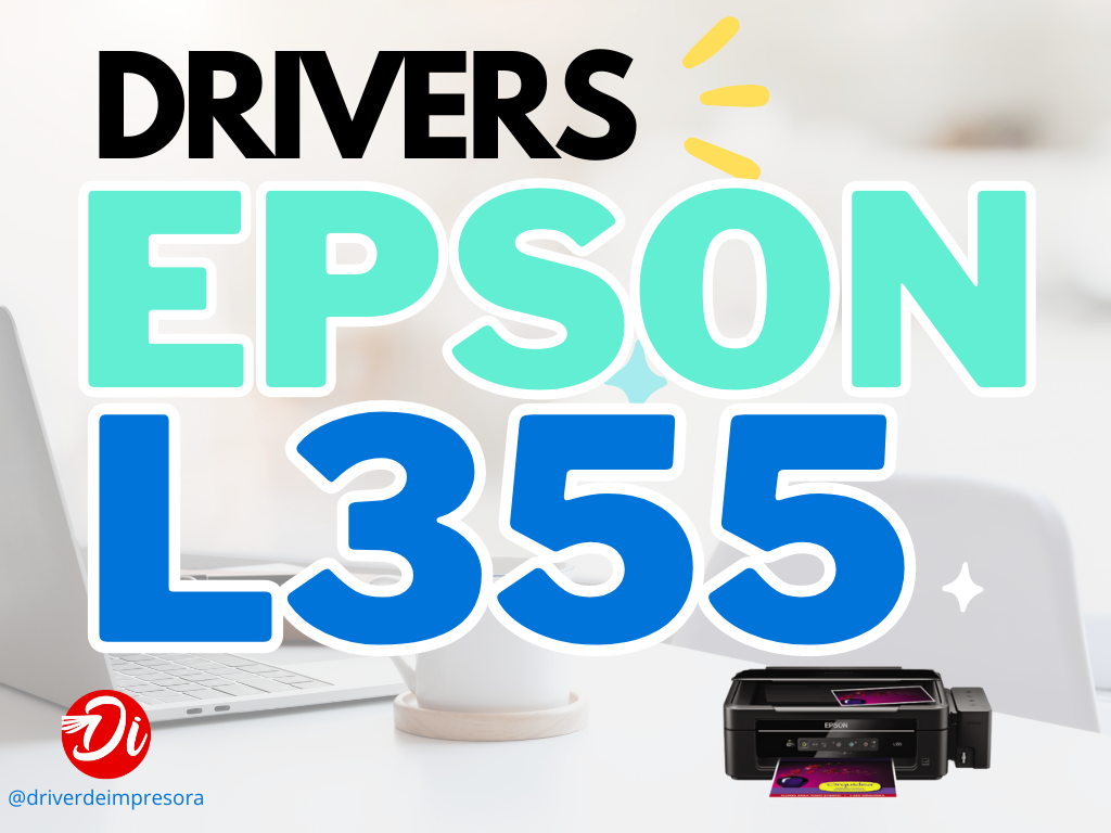 Descargar Driver Epson L355 - Guía completa para instalar el controlador de tu Impresora para Windows 11, 10, 8