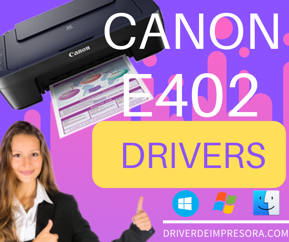 Descargar Instalador de Driver Canon E402 Gratis para Windows Mac