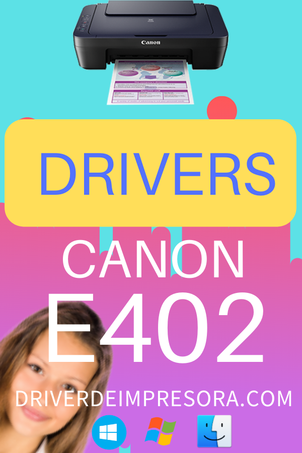 Programa para instalar Driver Canon Pixma E402 en Windows y Mac